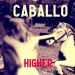 HIGHER by Caballo