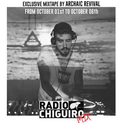 Chiguiro Mix #013 – Archaic Revival by RadioChiguiro