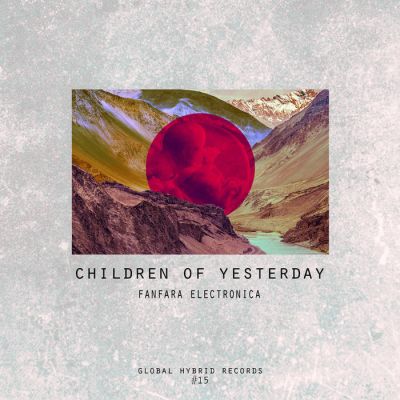 [GHR15] Children Of Yesterday by Fanfara Electronica