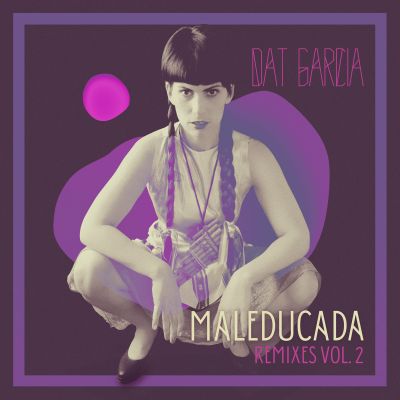 Maleducada Remixes Vol​.​2 by Dat Garcia
