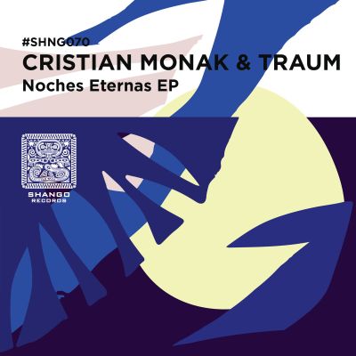 SHNG070 / CRISTIAN MONAK & TRAUM​-​Noches Eternas EP by CRISTIAN MONAK & TRAUM
