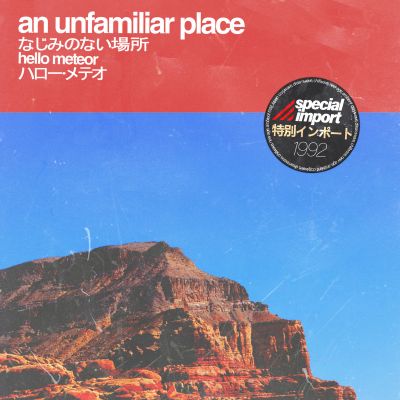 An Unfamiliar Place by Hello Meteor
