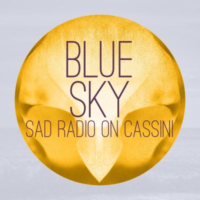 Blue Sky by Sad Radio On Cassini