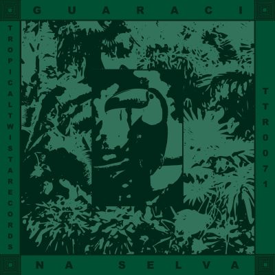 Guaraci – Na Selva (TTR071) by Tropical Twista Records