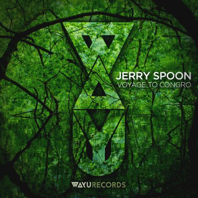 Jerry Spoon – Voyage to Congro [EP] by WAYU Records