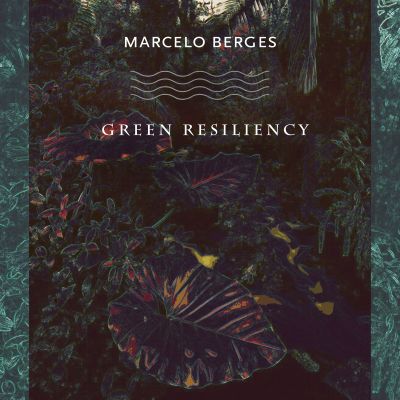 Green Resiliency by Marcelo Berges