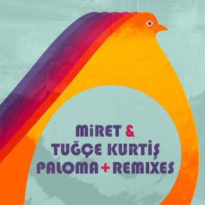 Paloma + Remixes by MiRET & Tuğçe Kurtiş