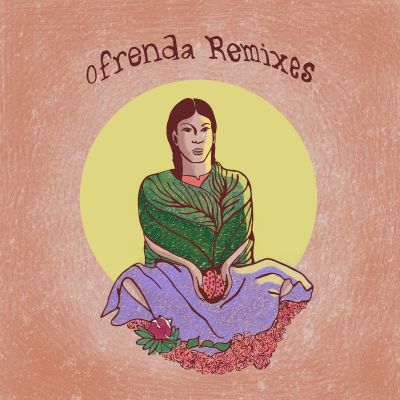 Ofrenda Remixes by Pahua