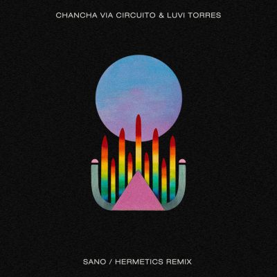 Sano (Hermetics Remix) by Chancha Via Circuito & Luvi Torres