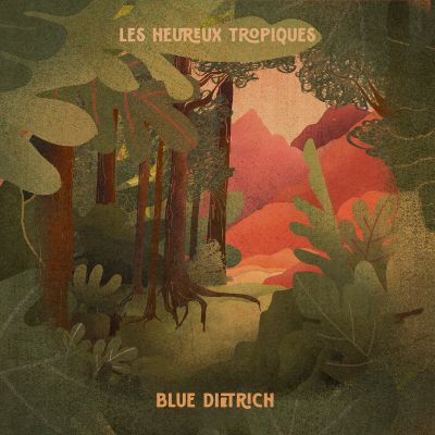 blue Dietrich – Les Heureux Tropiques (TTR085) by blue Dietrich