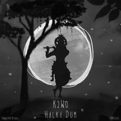K2W0 – Halka Dum by Downtempo Rituals