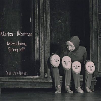 Mariza – Montras​ (​Mettabbana Strings Edit) by Downtempo Rituals