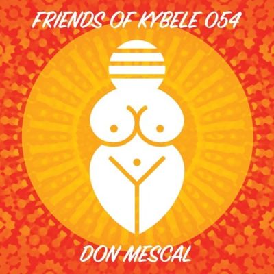 Friends of Kybele 054 // Don Mescal
