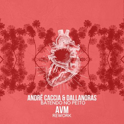 Batendo no Peito (AVM Rework) by Andre Caccia & Dallanoras