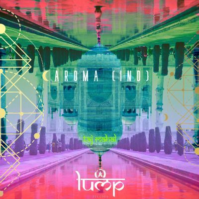 Aroma (IND) ➳ Taj Mahal [EP] by Lump Records