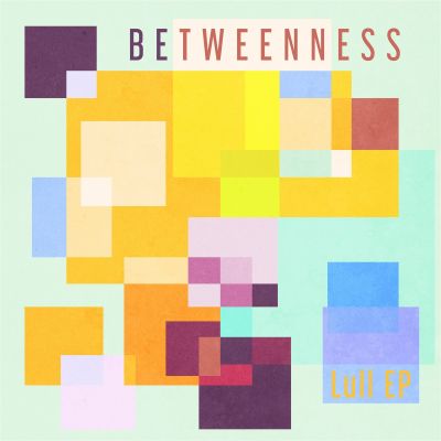 Lull EP by Betweenness