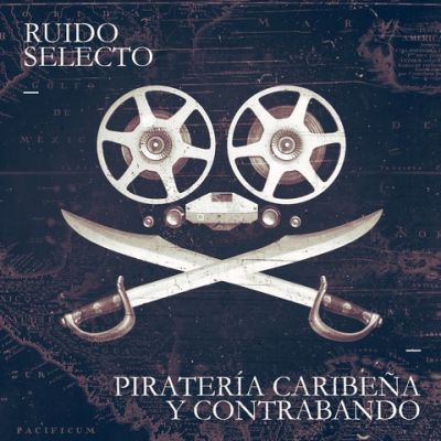 Piratería Caribeña y Contrabando by Ruido Selecto