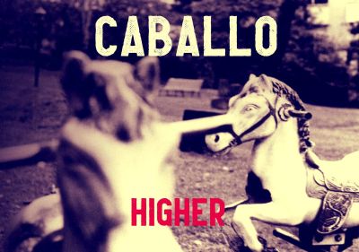 HIGHER by Caballo