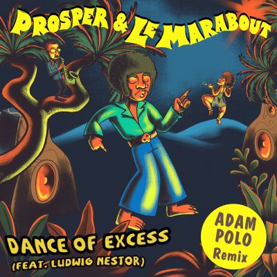 Dance Of Excess (Adam Polo Remix) by Prosper & Le Marabout