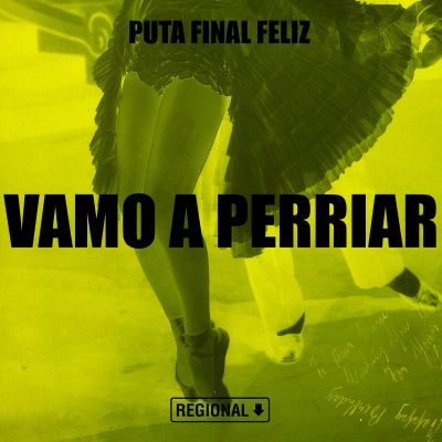 Vamo A Perriar by Puta Final Feliz