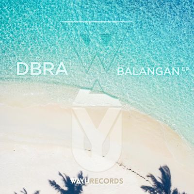 DBRA – Balangan [EP] by WAYU Records