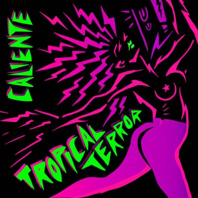 Caliente by Tropical Terror