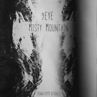 9EYE – Misty Mountain by Downtempo Rituals