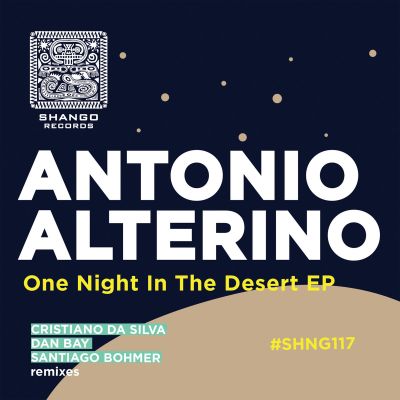 SHNG117 ANTONIO ALTERINO – One Night In The Desert EP by SHANGO RECORDS