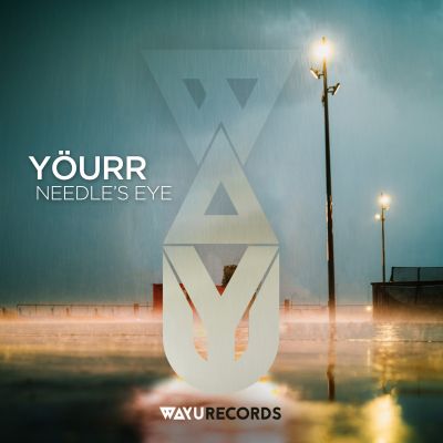 Yöurr – Needle’s Eye [EP] by WAYU Records