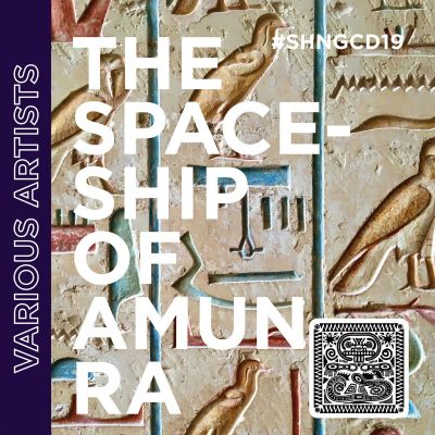 SHNGCD19 VARIOUS ARTISTS​-​The Spaceship Of Amun Ra by Various artists