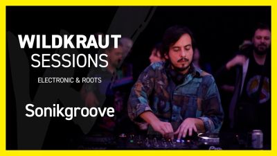 WILDKRAUT Sessions – Sonikgroove – Electronic & Roots