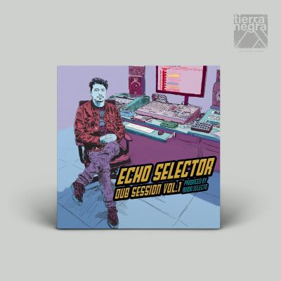 Dub Sessions Vol​.​1 by Echo Selector