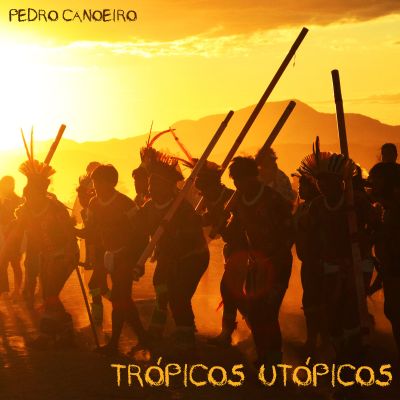 Trópicos Utópicos EP by Pedro Canoeiro