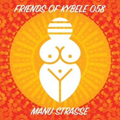 Friends Of Kybele 058 // Manu Strasse