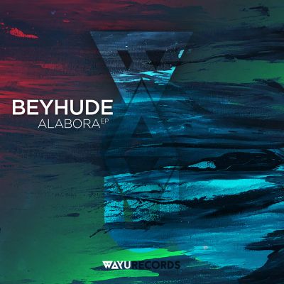 Beyhude – Alabora [EP] by WAYU Records
