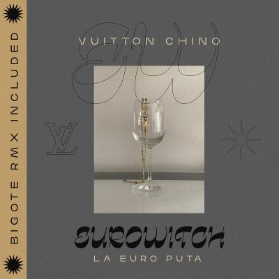 Vuitton Chino by Eurowitch & Bigote (single + videoclip)