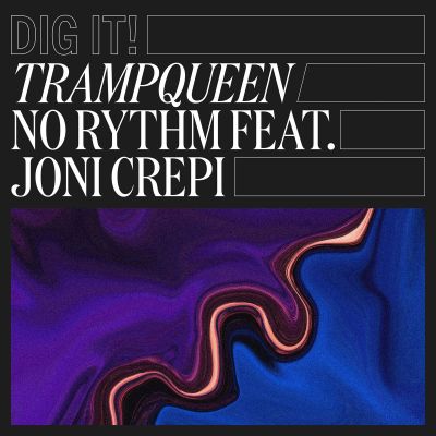 TrampQueen – NO RYTHM feat. JONI CREPI by Dig It by CMR