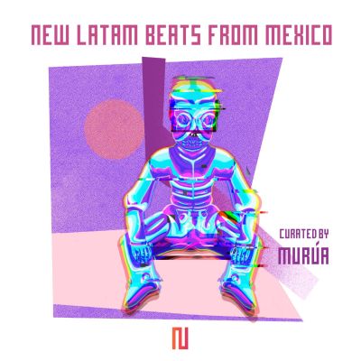 New Latam Beats From Mexico by Curated by Murúa