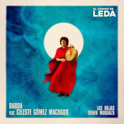 El Camino de Leda – Las Hojas Tienen Mudanza by Barda & Celeste Gomez Machado