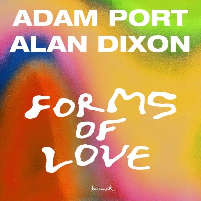 Forms Of Love by Adam Port & Alan Dixon