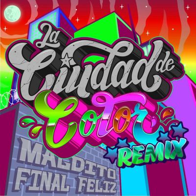 La Ciudad de Color (Remix) by Maldito Final Feliz