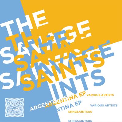 SHNGSAINTS06 VARIOUS ARTISTS – The Savage Saints: Argentina EP by SHANGO RECORDS