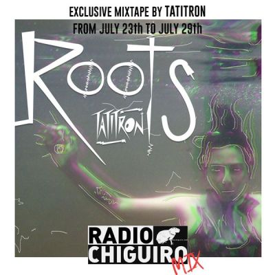 Chiguiro Mix #003 – Tatitron by RadioChiguiro