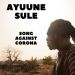 Song Against Corona by Ayuune Sule
