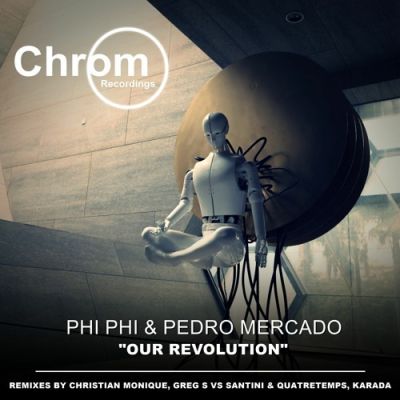 [CHROM074] Phi Phi & Pedro Mercado – Our Revolution (Karada Remix) SNIPPET