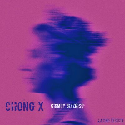 Grimey Bizzniss by Chong X