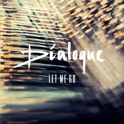 Let Me Go by Dialoque