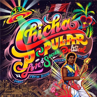 Chicha Popular: Love & Social Political Songs from Discos Horoscopo 1977​-​1987 by Various Artists
