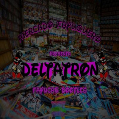 DELTATRON (MERCADO FAYUQUERO) by Satanico Dr Trvza