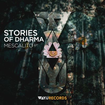 Stories of Dharma – Mescalito [EP] by WAYU Records